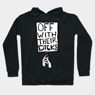 Off with their Dicks Hoodie